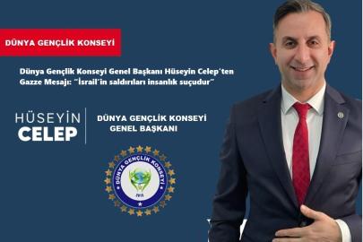 Dünya Gençlik Konseyi  Genel Başkanı Hüseyin Celep 'den  GAZZE MESAJI !