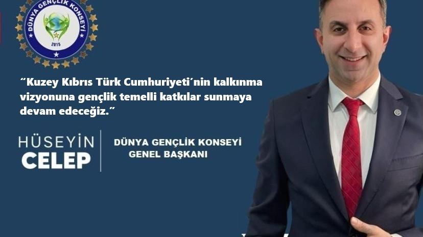 HÜSEYİN CELEP “Kuzey Kıbrıs Türk Cumhuriyeti’nin kalkınma vizyonuna gençlik temelli katkılar sunmaya devam edeceğiz.”
