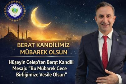 Hüseyin Celep’ten Berat Kandili Mesajı: “Bu Mübarek Gece Birliğimize Vesile Olsun”