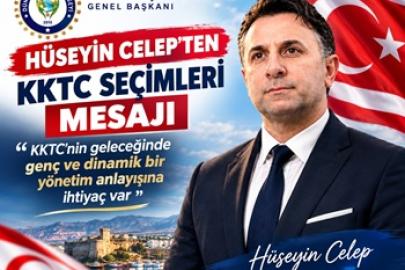 HÜSEYİN CELEP’TEN KKTC SEÇİMLERİ MESAJI: “KKTC’NİN GELECEĞİNDE GENÇ VE DİNAMİK BİR YÖNETİM ANLAYIŞINA İHTİYAÇ VAR”